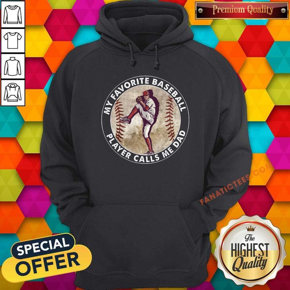 My Favorite Baseball Player Calls Me Dad Shirt