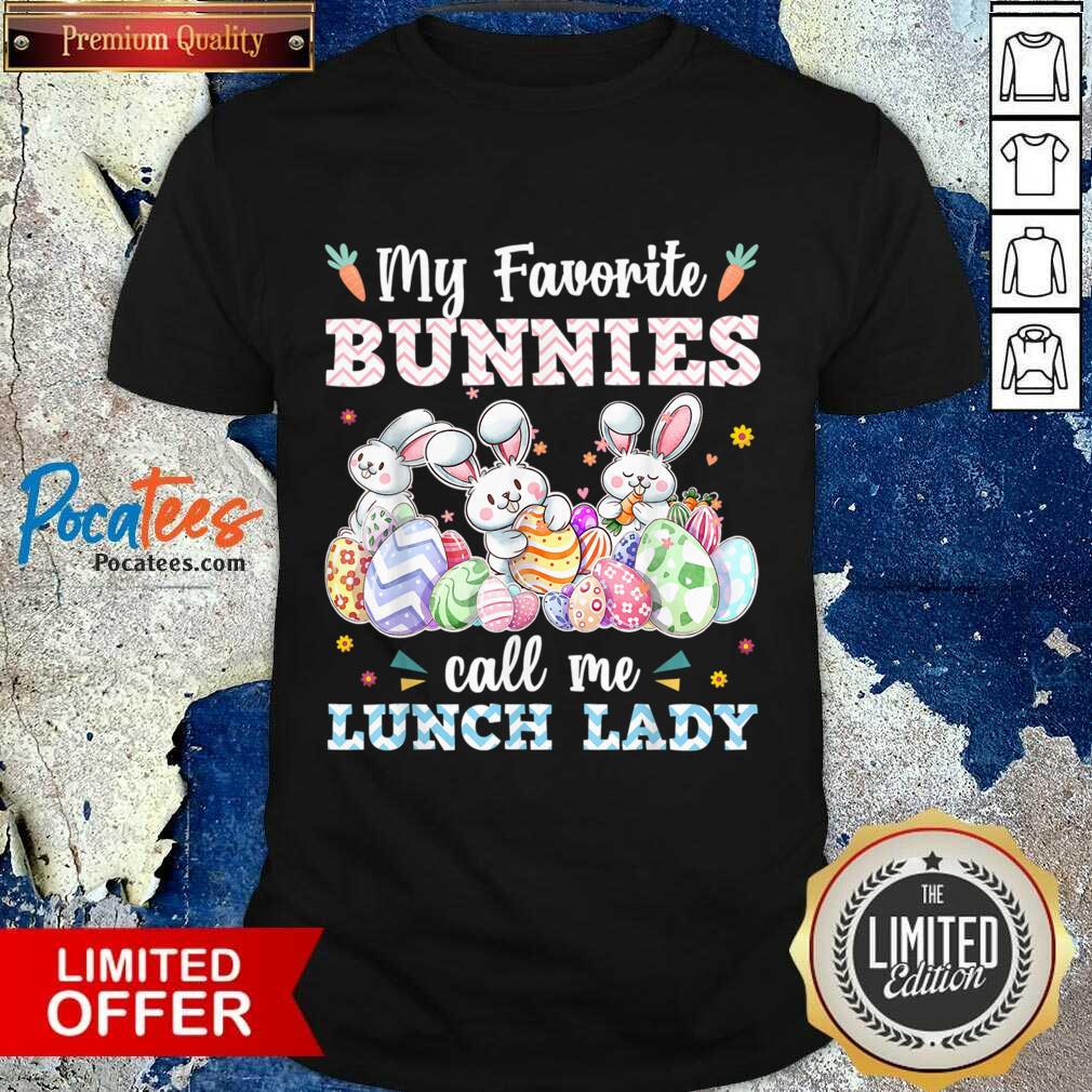 My Favorite Bunnies Call Me Lunch Lady Easter Eggs Shirt