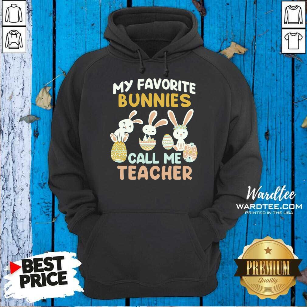 My Favorite Bunnies Call Me Teacher Easter Egg Shirt