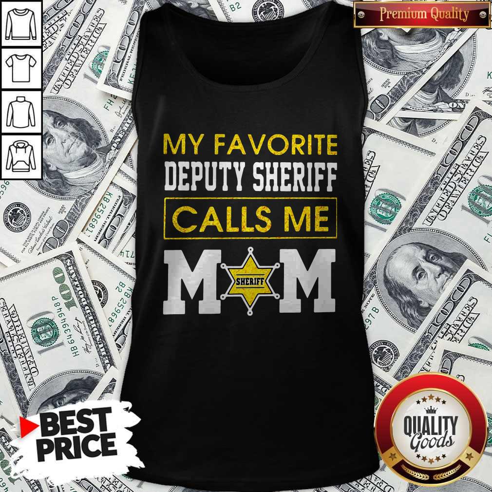 My Favorite Deputy Sheriff Calls Me Mom Shirt