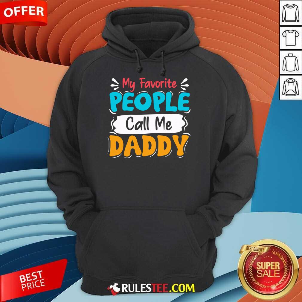My Favorite People Call Me Daddy Shirt