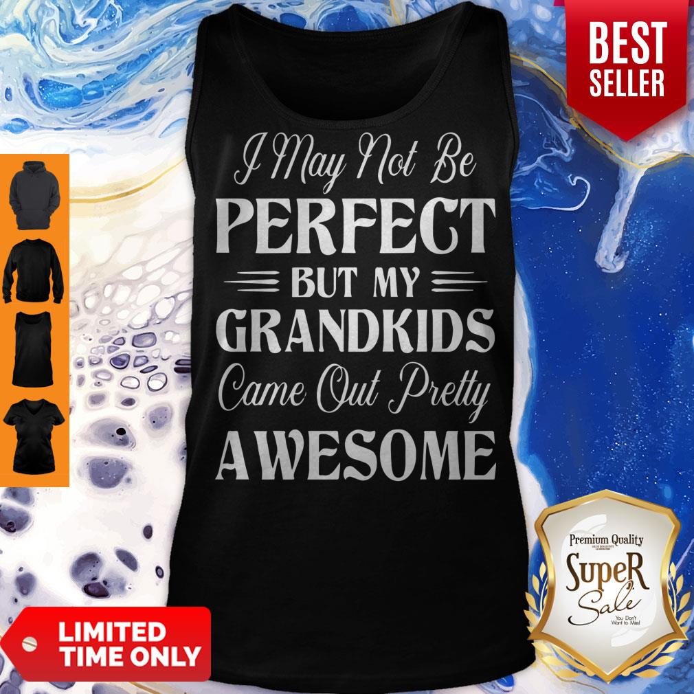 My Grandkids Came Out Pretty Awesome Shirt