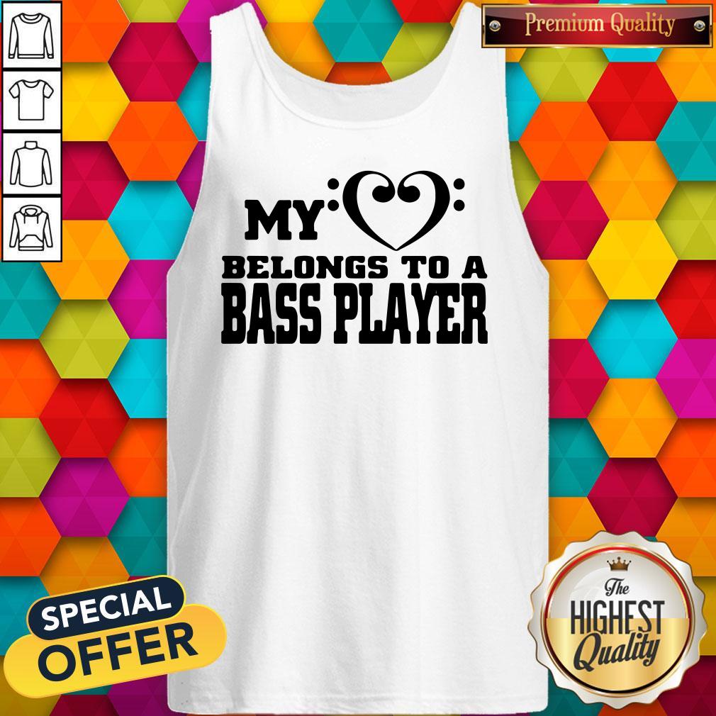 My Heart Belongs To A Bass Player Shirt