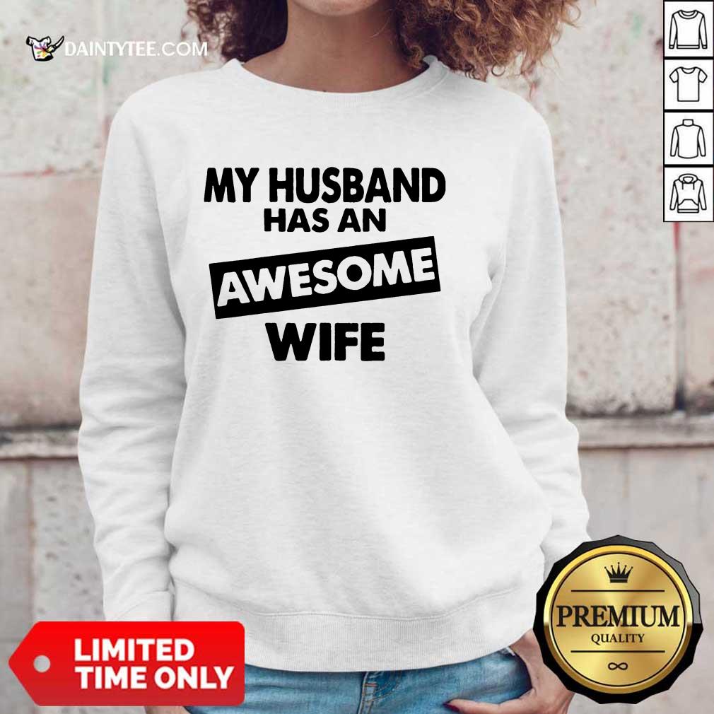 My Husband Has An Awesome Wife Shirt