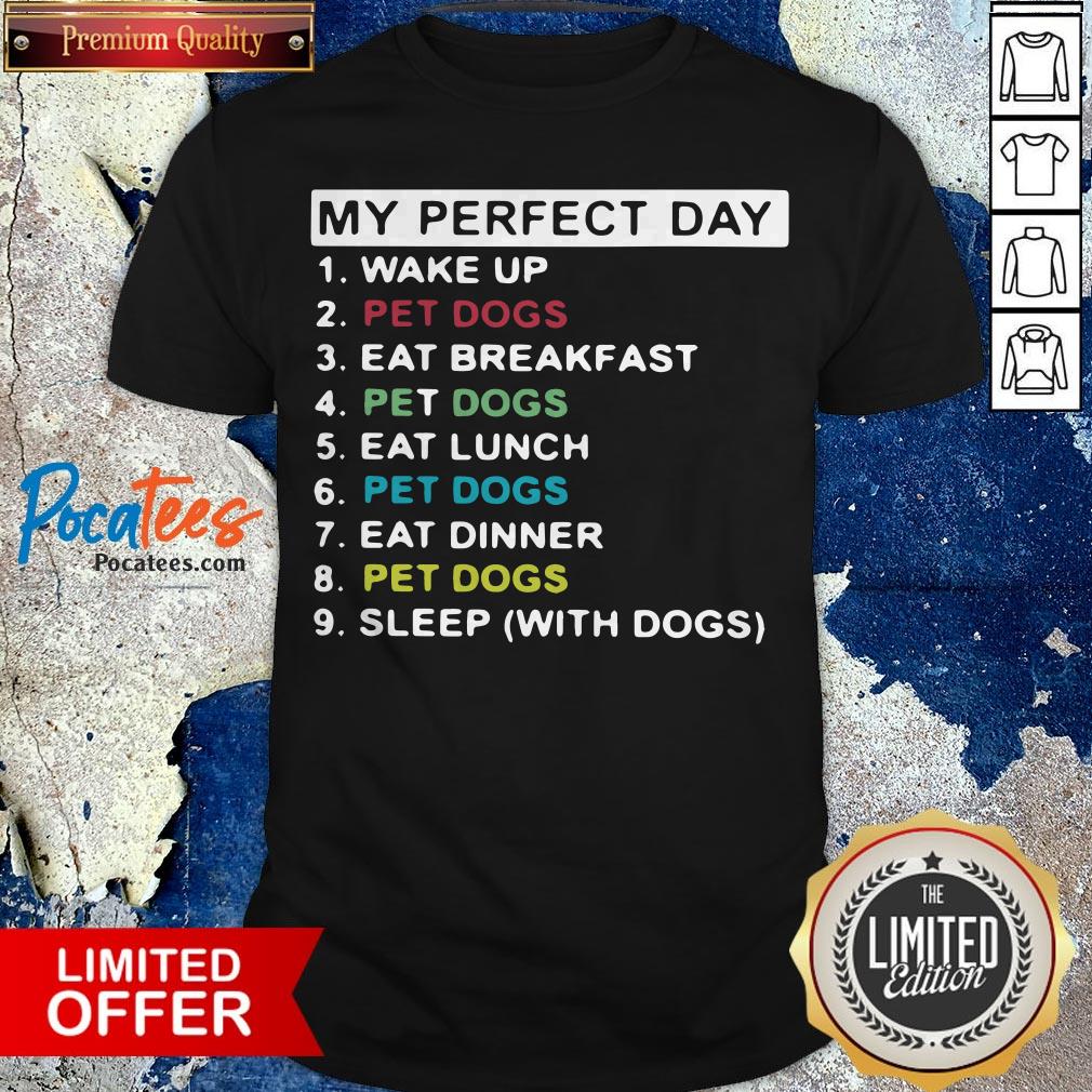 my-perfect-day-wake-up-pet-dogs-ear-breakfast-pet-dogs-eat-luncshirt.jpg