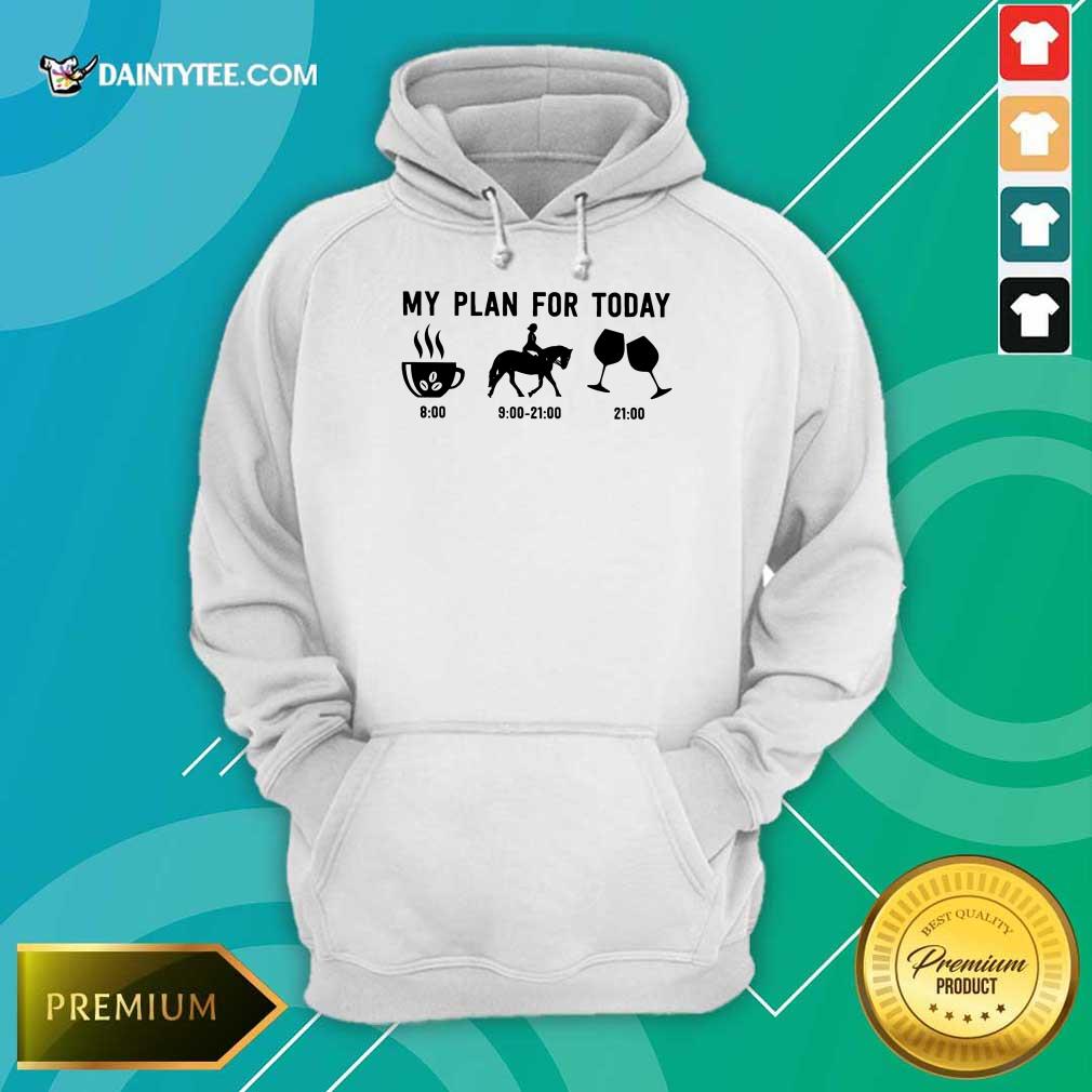 My Plan For Today Shirt