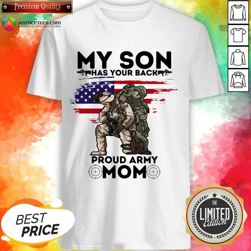 My Son Has Your Back Proud Army Mom Shirt