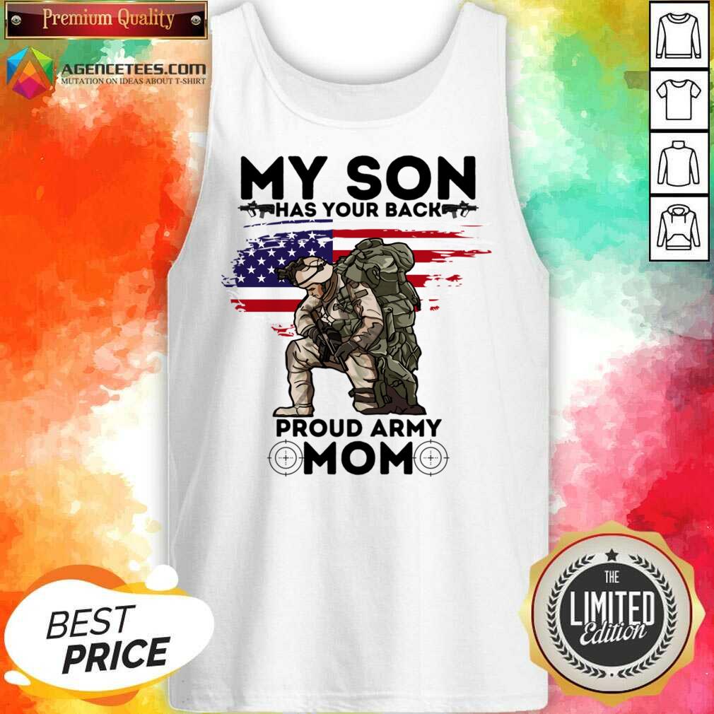 My Son Has Your Back Proud Army Mom Shirt