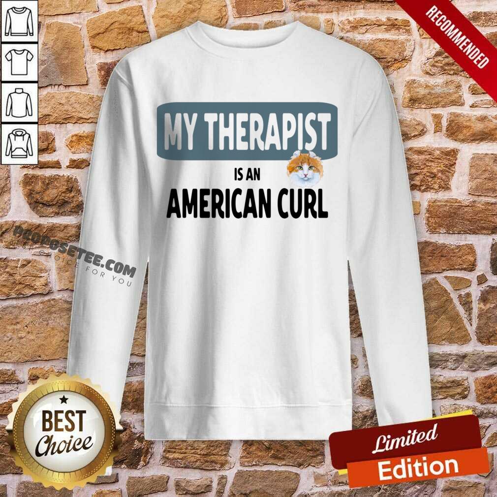 My Therapist In America Curl Shirt