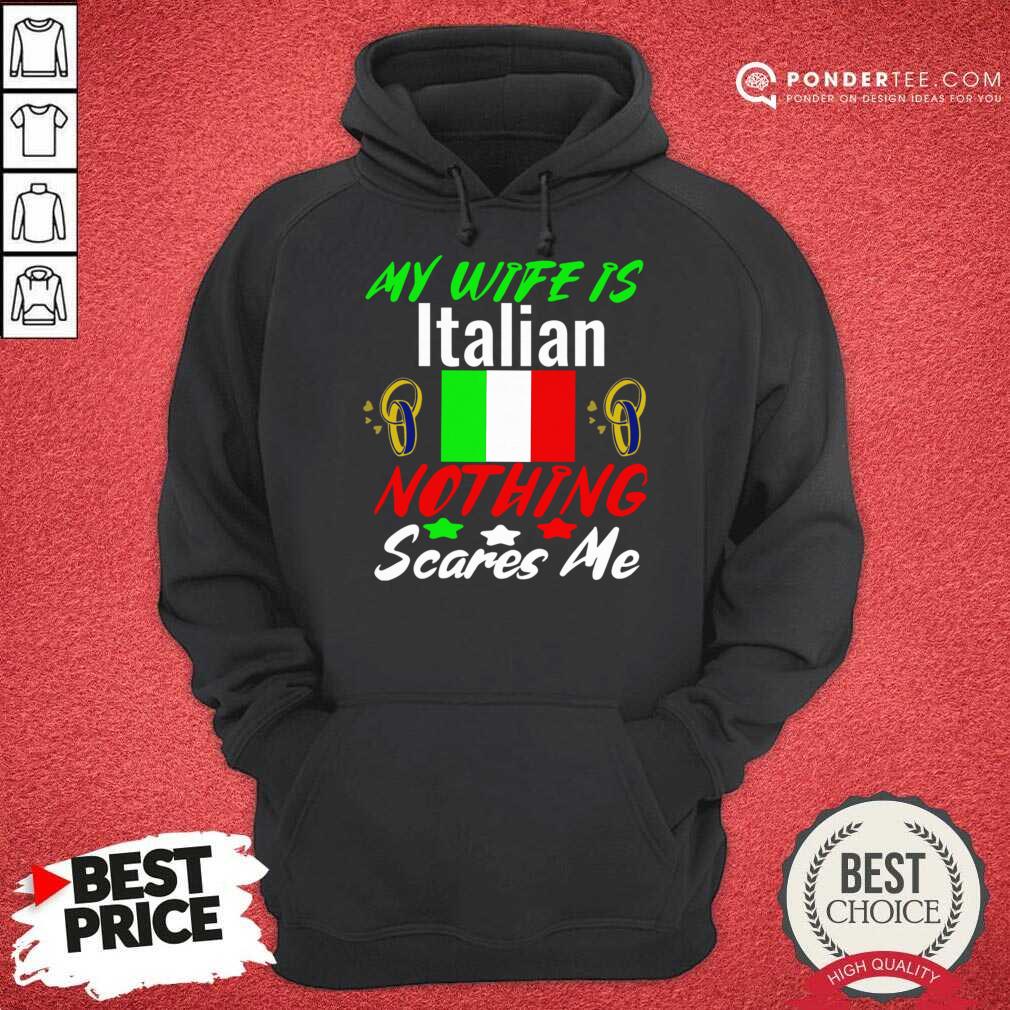 My Wife Is Italian Nothing Scares Me Shirt