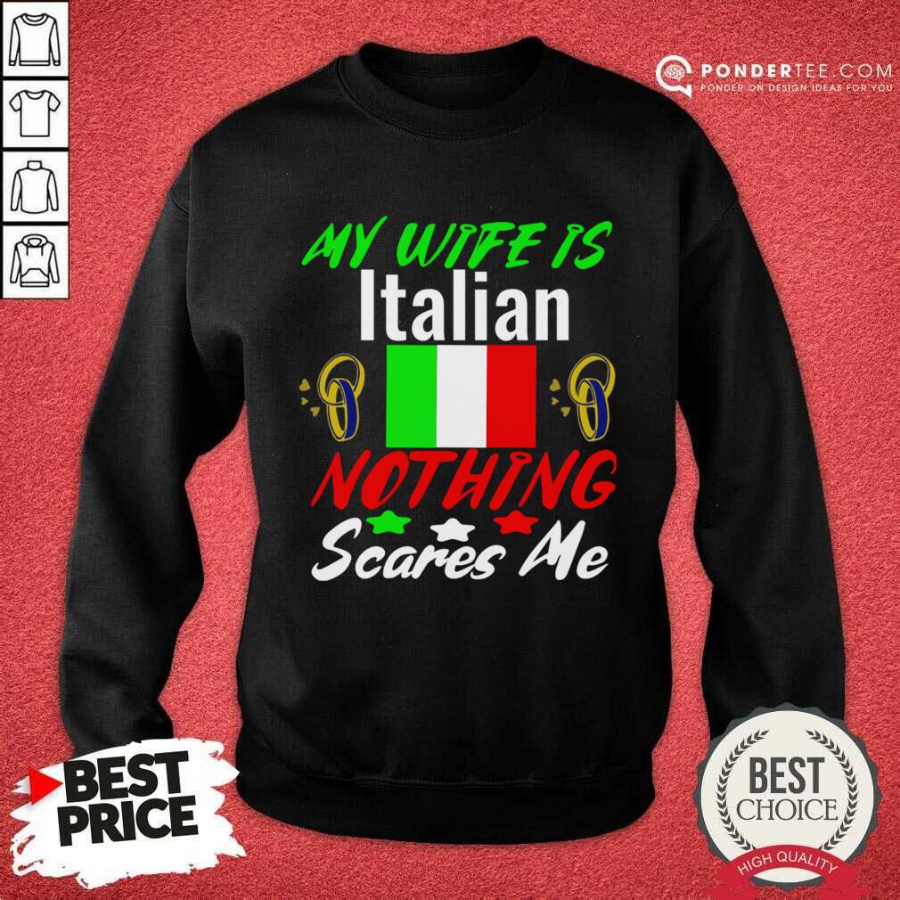My Wife Is Italian Nothing Scares Me Shirt