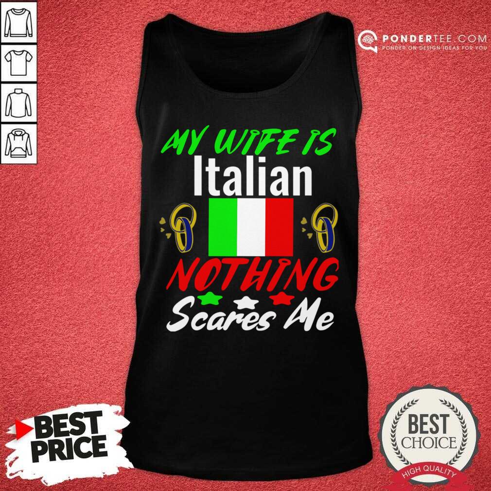 My Wife Is Italian Nothing Scares Me Shirt