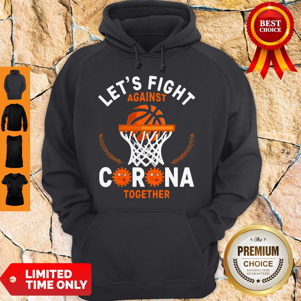 Good Basketball Lets Fight Against Coronavirus Together Shirt