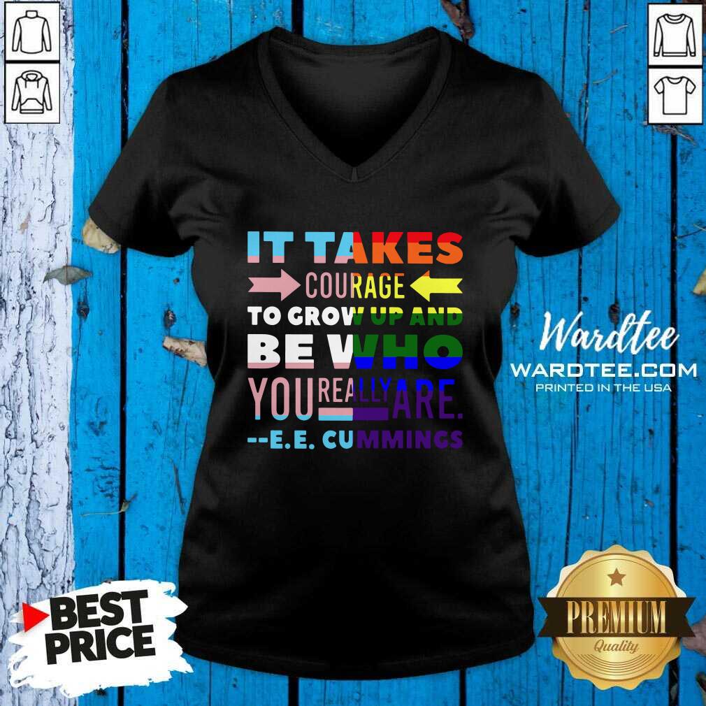 Hot LGBT It Takes Courage To Grow Up And Be Who You Really Are Cummings Shirt