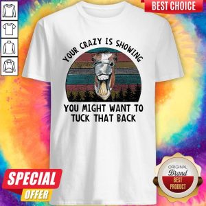 Horse Your Crazy Is Showing You Might Want To Tuck That Back Vintage Shirt