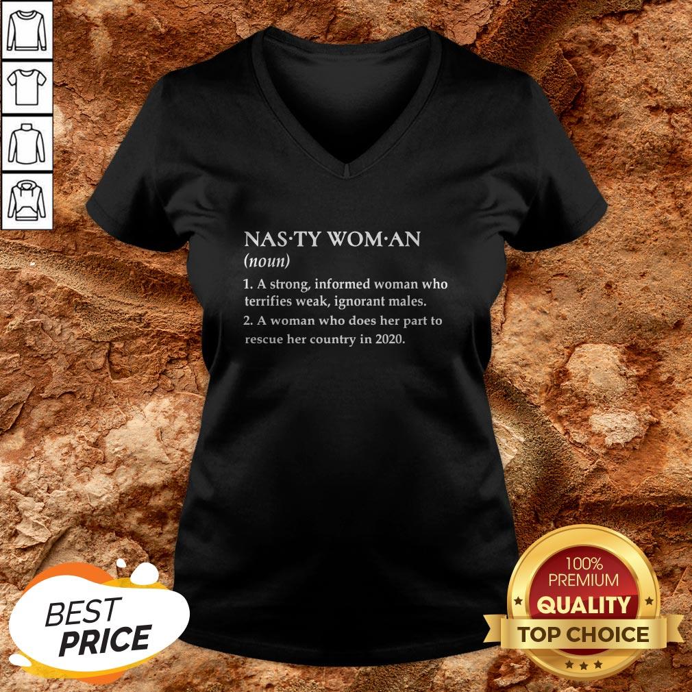 Nasty Woman A Strong Informed Weak Ignorant Males Shirt