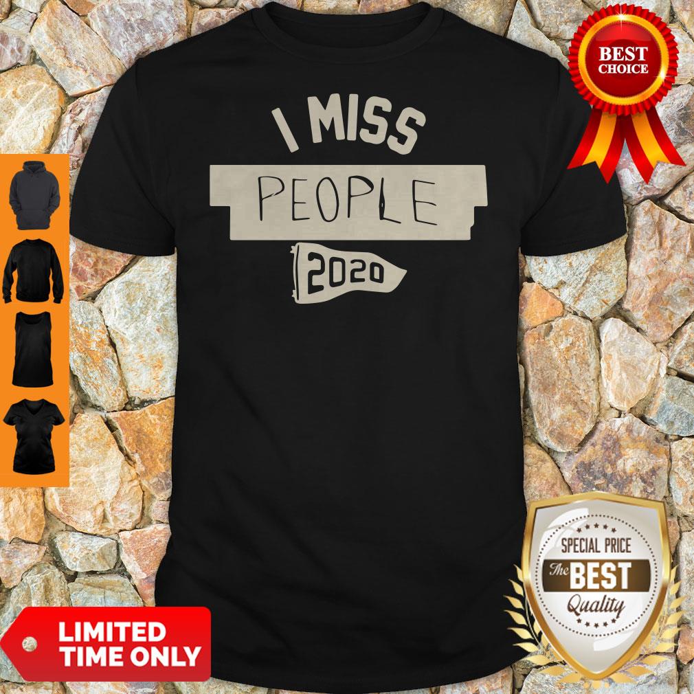 Official I Miss People 2020 Shirt