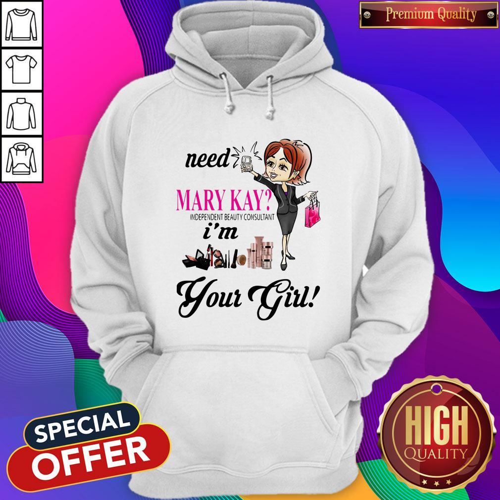 need-mary-kay-independent-beauty-consultant-im-your-girl-hoodie.jpg
