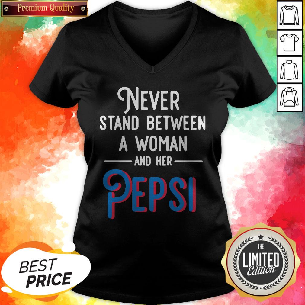 Never Stand Between A Woman And Her Pepsi Shirt