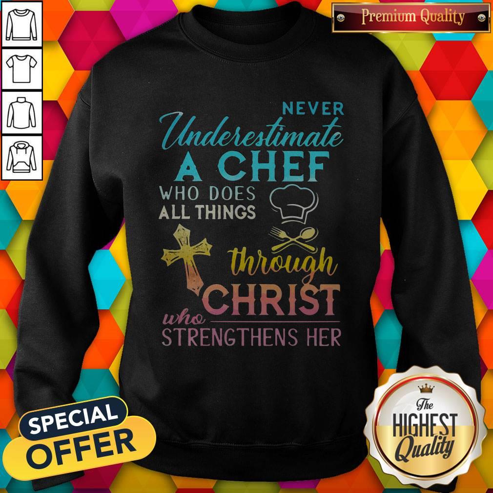 Never Underestimate A Chef Who Does All Things Through Christ Shirt