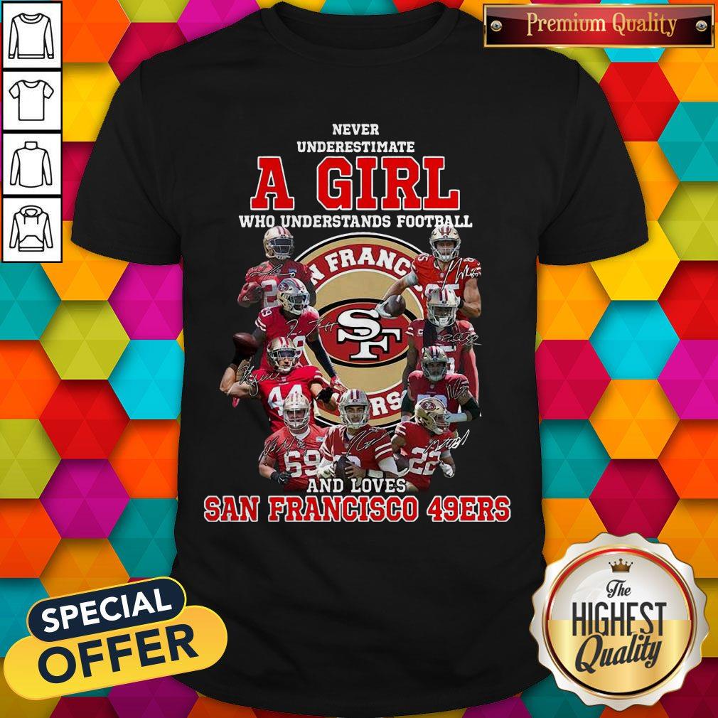 Never Underestimate A Girl Who Football And Loves San Francisco 49ers Shirt