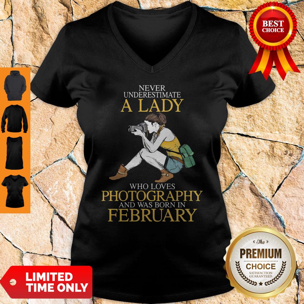 Never Underestimate A Lady Who Loves Photography And Was Born In February Shirt