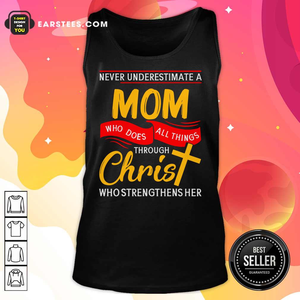 never-underestimate-a-mom-who-does-all-things-ttank-top.jpg