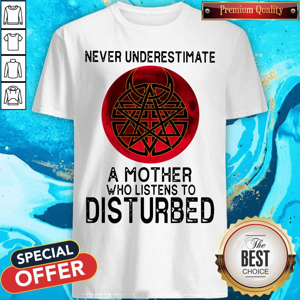 Never Underestimate A Mother Who Listens To Disturbed Moon Shirt
