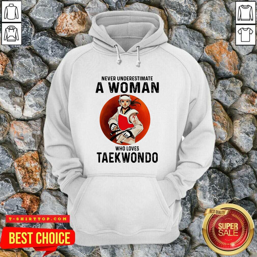 Never Underestimate A Woman Who Loves Taekwondo The Moon Shirt