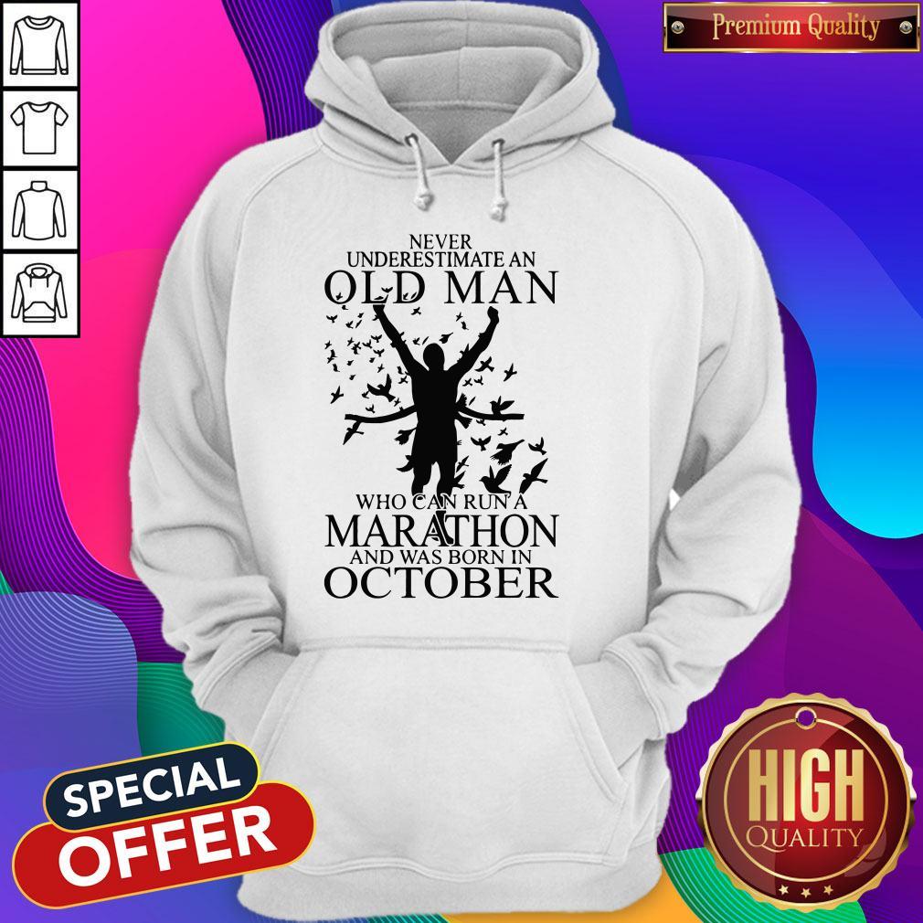 never-underestimate-an-old-man-who-can-run-a-marathon-and-was-born-in-october-hoodie.jpg