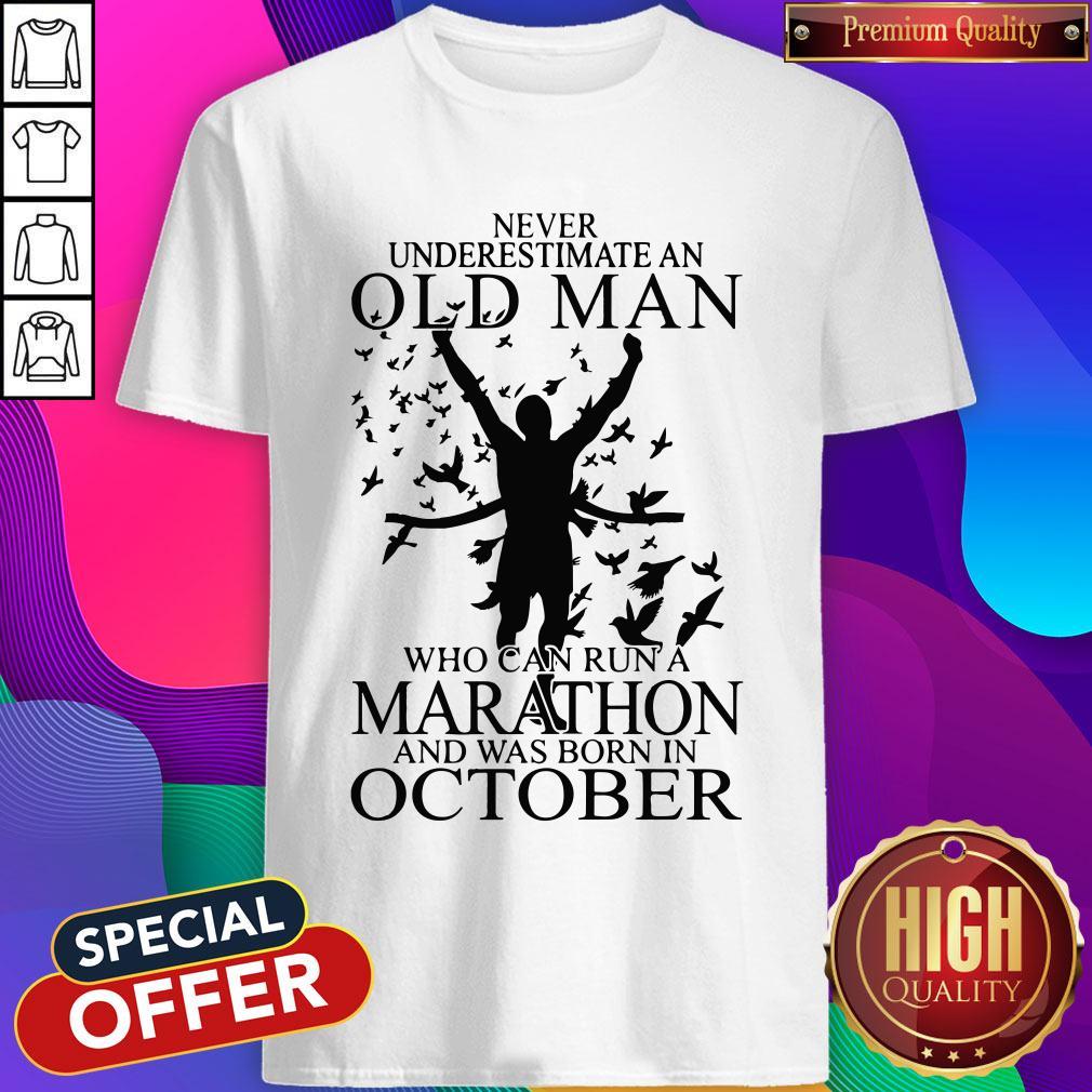 never-underestimate-an-old-man-who-can-run-a-marathon-and-was-born-in-october-shirt.jpg