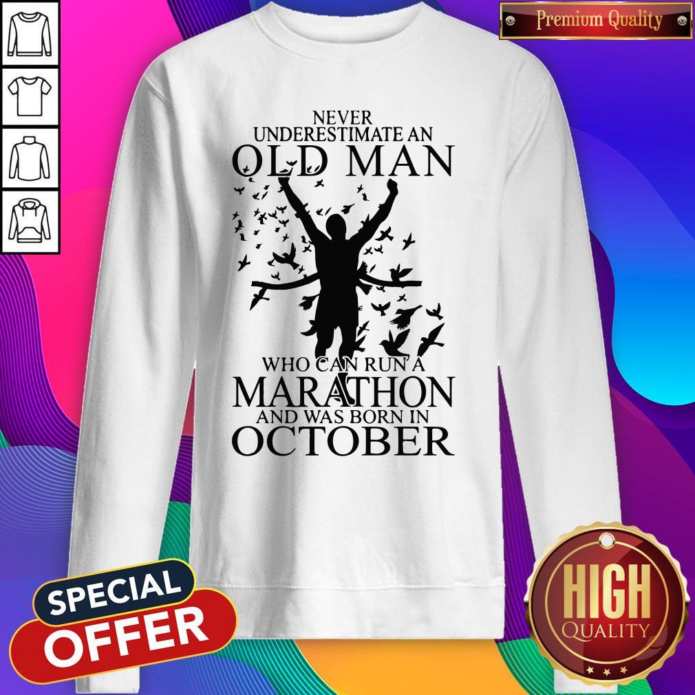 never-underestimate-an-old-man-who-can-run-a-marathon-and-was-born-in-october-sweatshirt.jpg