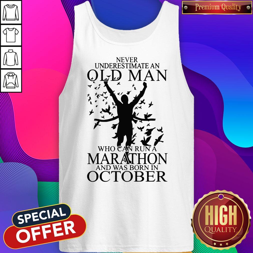 never-underestimate-an-old-man-who-can-run-a-marathon-and-was-born-in-october-tank-top.jpg