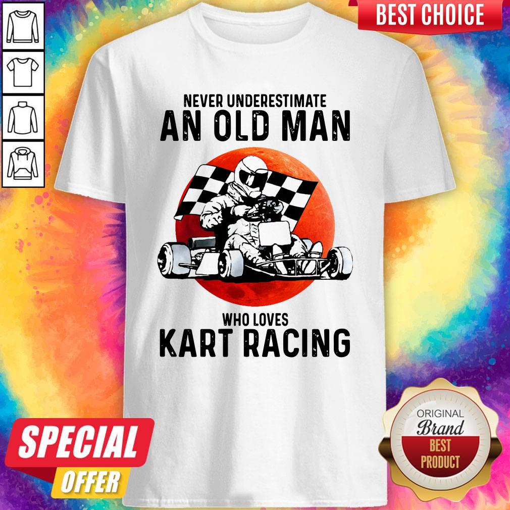 Never Underestimate An Old Man Who Loves Kart Racing Shirt