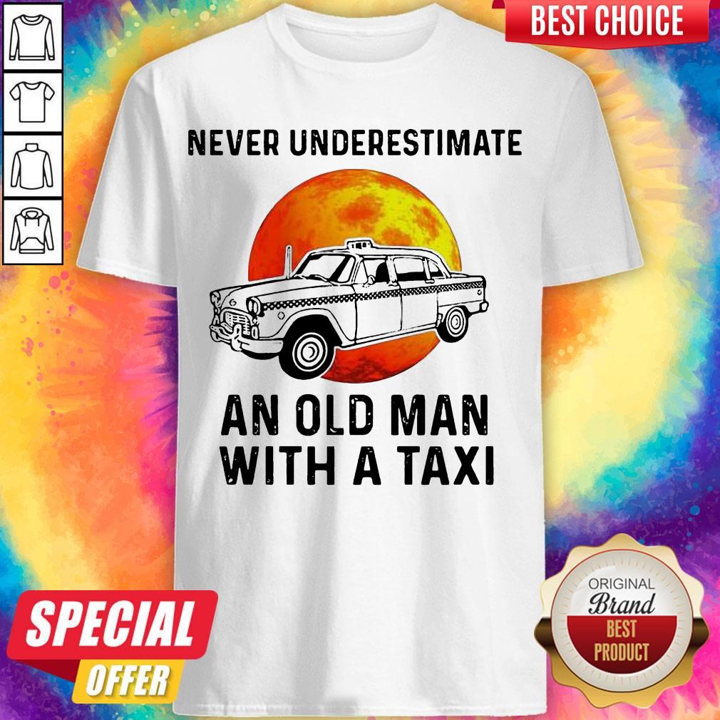 Never Underestimate An Old Man With A Taxi Sunset Shirt