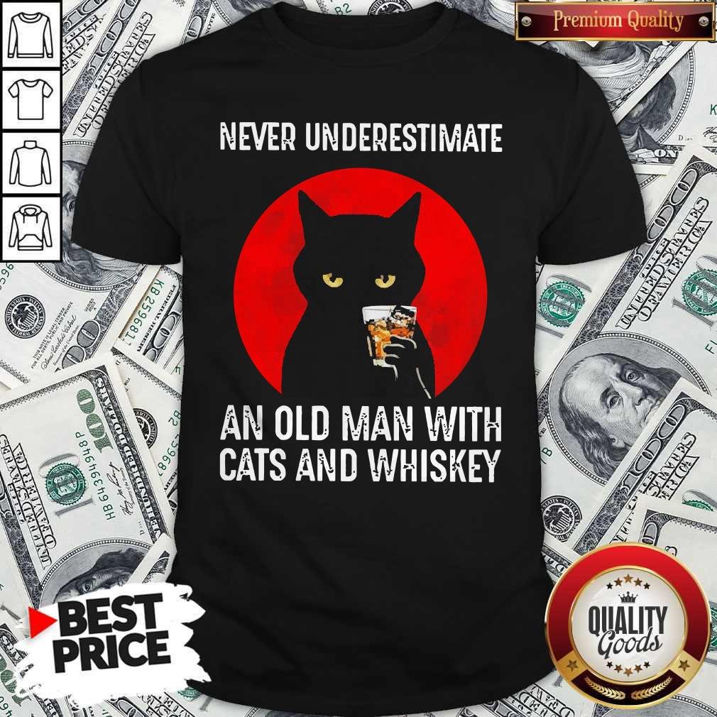 Never Underestimate An Old Man With Man With Cats And Whiskey Shirt