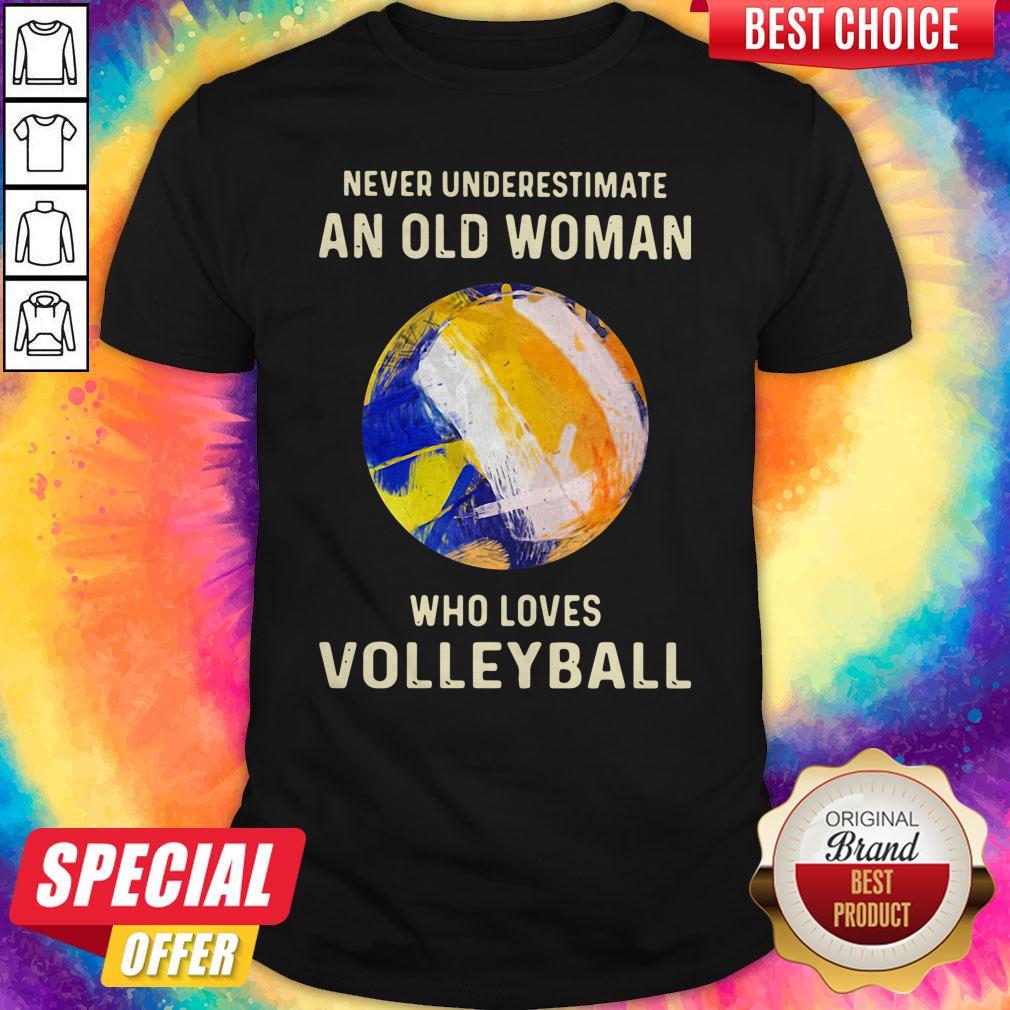 Never Underestimate An Old Woman Who Loves Volleyball Shirt