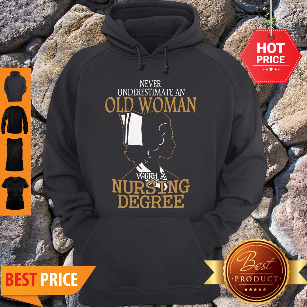 Never Underestimate An Old Woman With A Nursing Degree Shirt