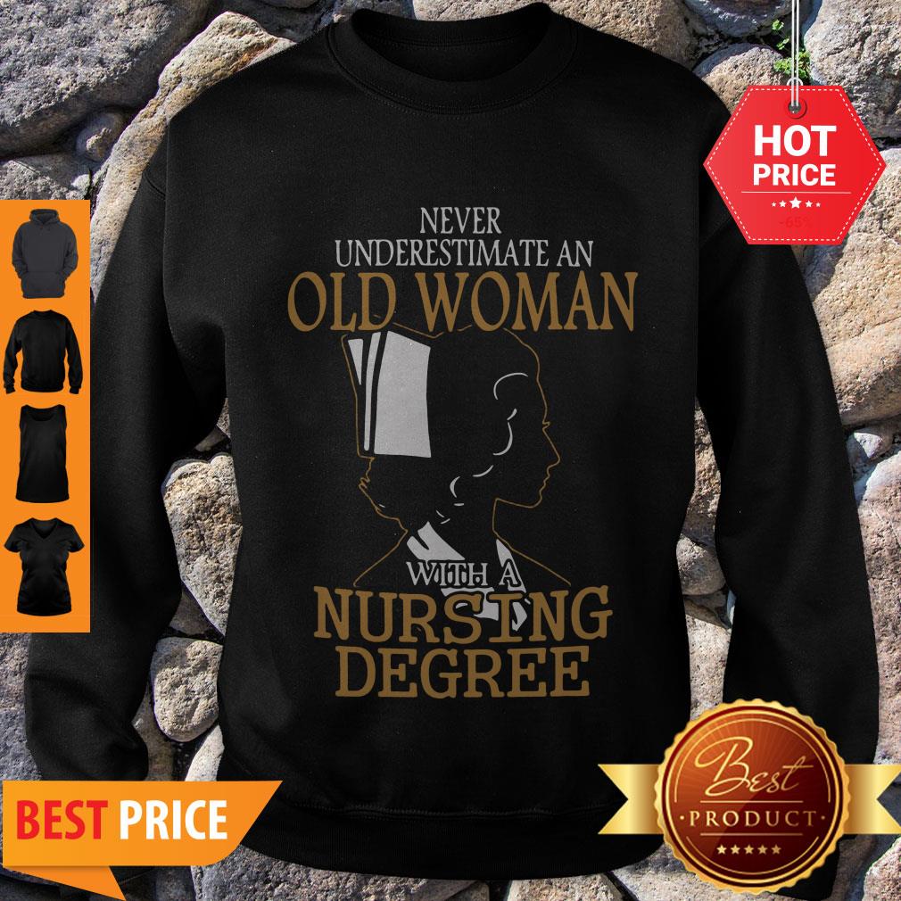 Never Underestimate An Old Woman With A Nursing Degree Shirt