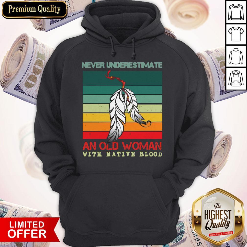 Never Underestimate An Old Woman With Native Blood Vintage Shirt