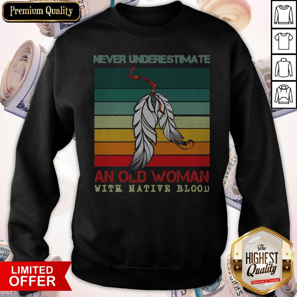 Never Underestimate An Old Woman With Native Blood Vintage Shirt
