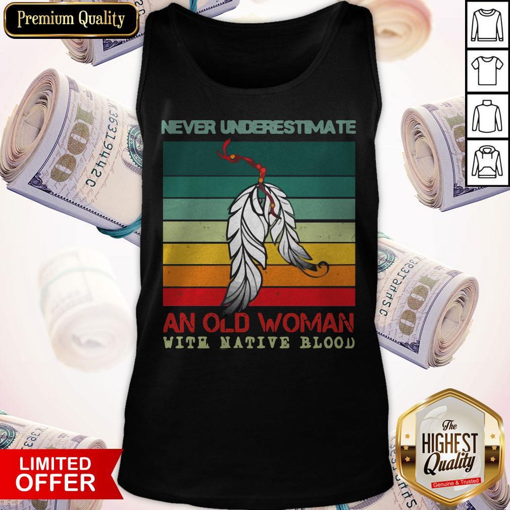 Never Underestimate An Old Woman With Native Blood Vintage Shirt