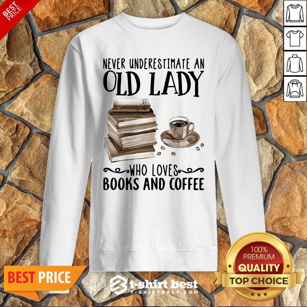 Never Underestimate Old Lady Who Loves Books And Coffee Shirt
