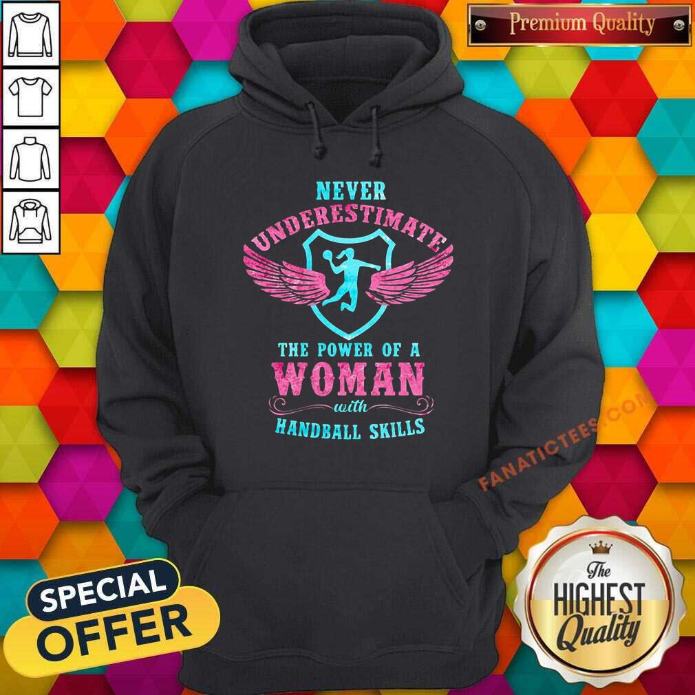 Never Underestimate The Power Of A Woman Handball Shirt