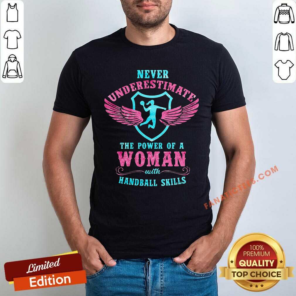 Never Underestimate The Power Of A Woman Handball Shirt