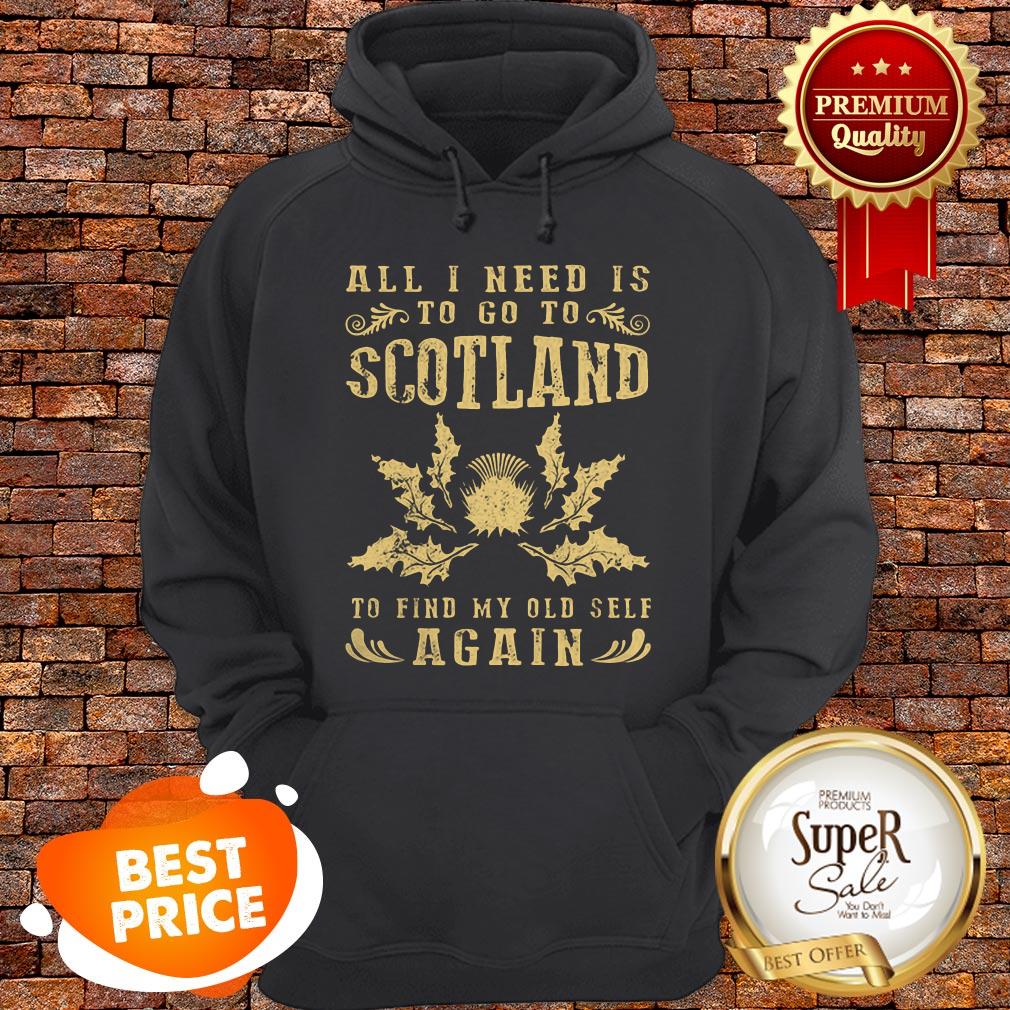 Nice All I Need Is To Go To Scotland To Find My Old Self Again Shirt