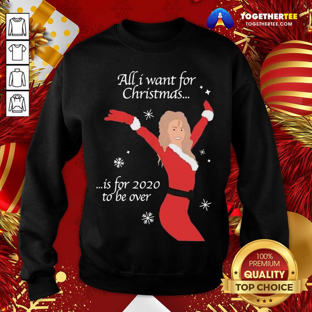 Nice All I Want For Christmas Is For 2020 To Be Over Christmas Shirt