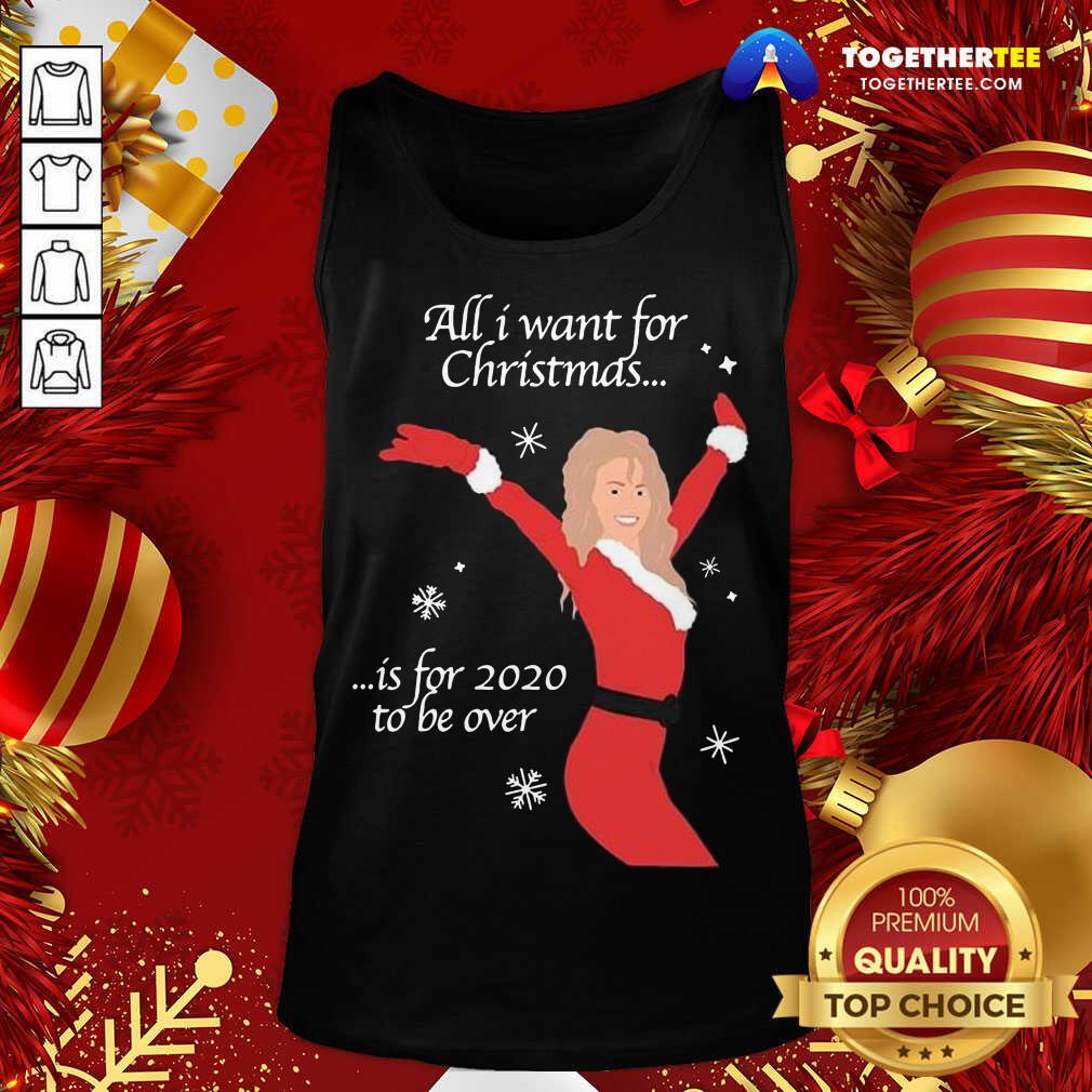 Nice All I Want For Christmas Is For 2020 To Be Over Christmas Shirt