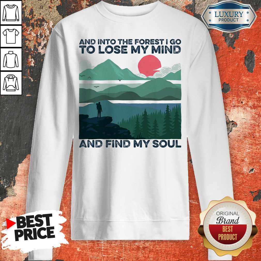Nice And Into The Forest I Go To Lose My Mind And Find My Soul Sunset Shirt