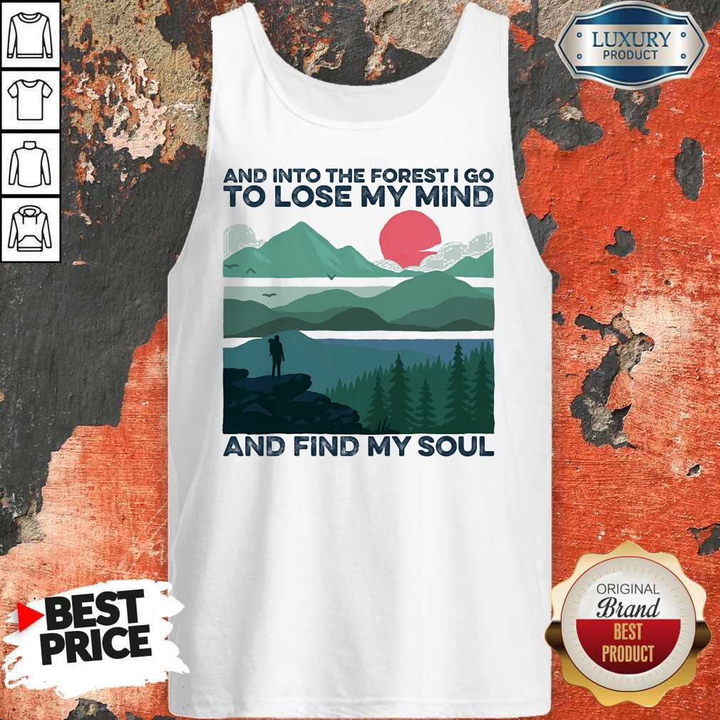 Nice And Into The Forest I Go To Lose My Mind And Find My Soul Sunset Shirt
